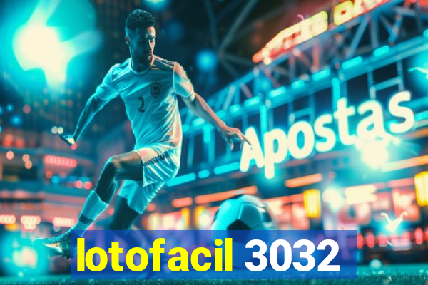 lotofacil 3032